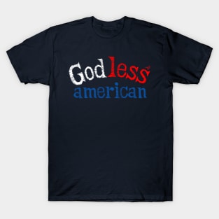 "God-Less American" by Tai's Tees T-Shirt